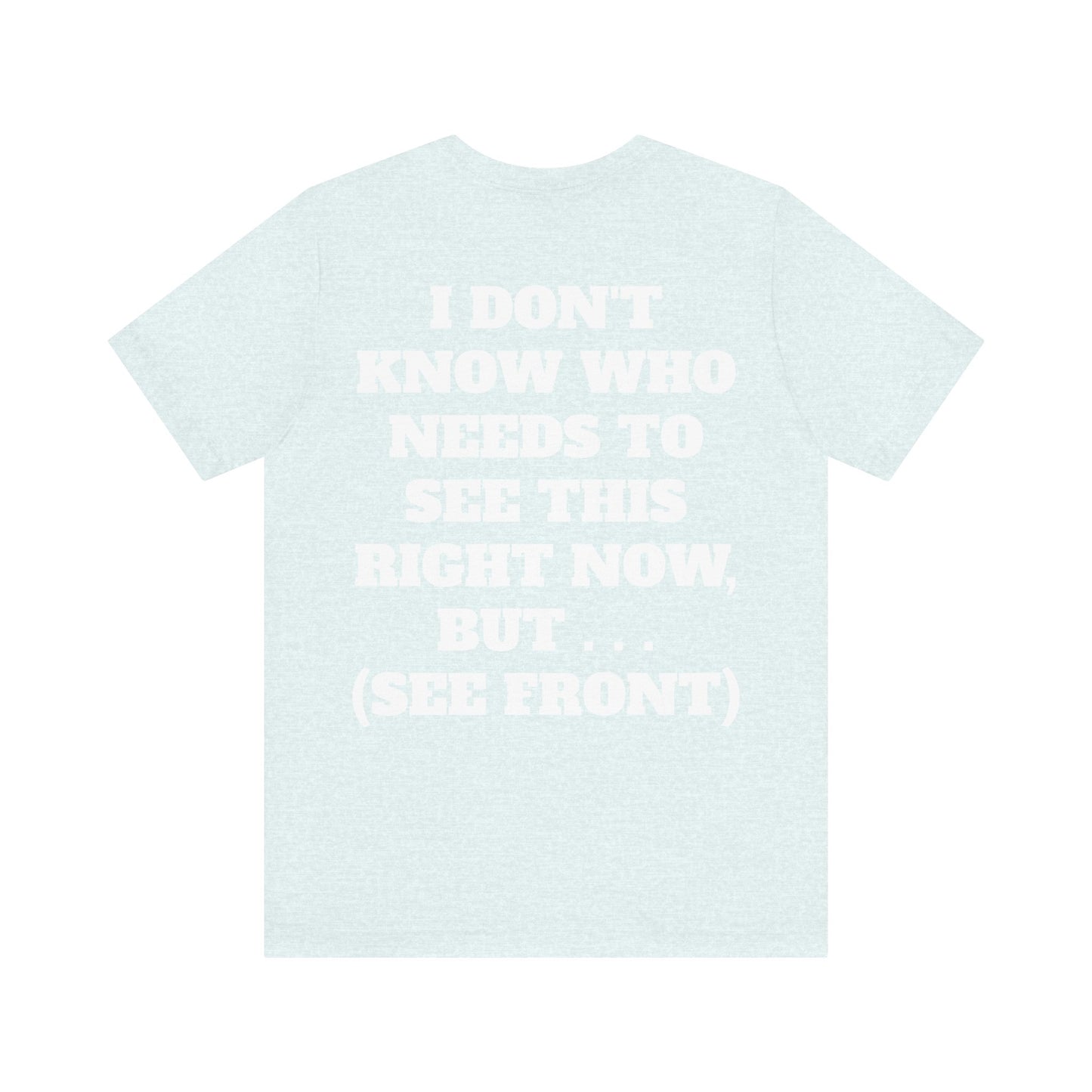 Rule Maker Motivational Messaging Variants of Blue "IF YOU ARE IN PAIN, HOWL YOUR A** OFF. LET 'EM KNOW." Unisex Jersey Short Sleeve Tee (Color Group 4of4)