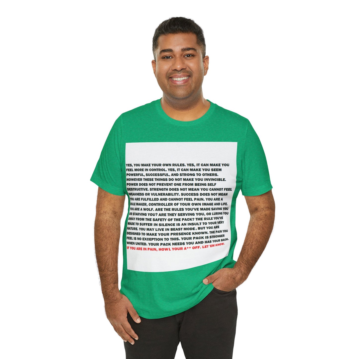 Rule Maker Motivational Messaging Variants of Green "IF YOU ARE IN PAIN, HOWL YOUR A** OFF. LET 'EM KNOW." Unisex Jersey Short Sleeve Tee (Color Group 3of4)