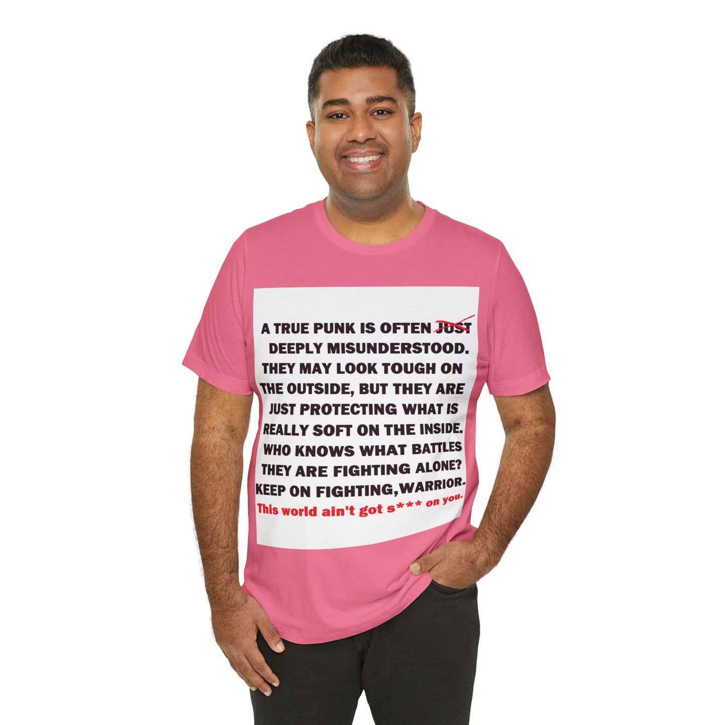 True Punk Motivational Messaging Variants are in Pink, Red, Cream, Yellow, Orange, and Brown "This world ain't got s*** on you." Unisex Jersey Short Sleeve Tee (Color Group 2of4)