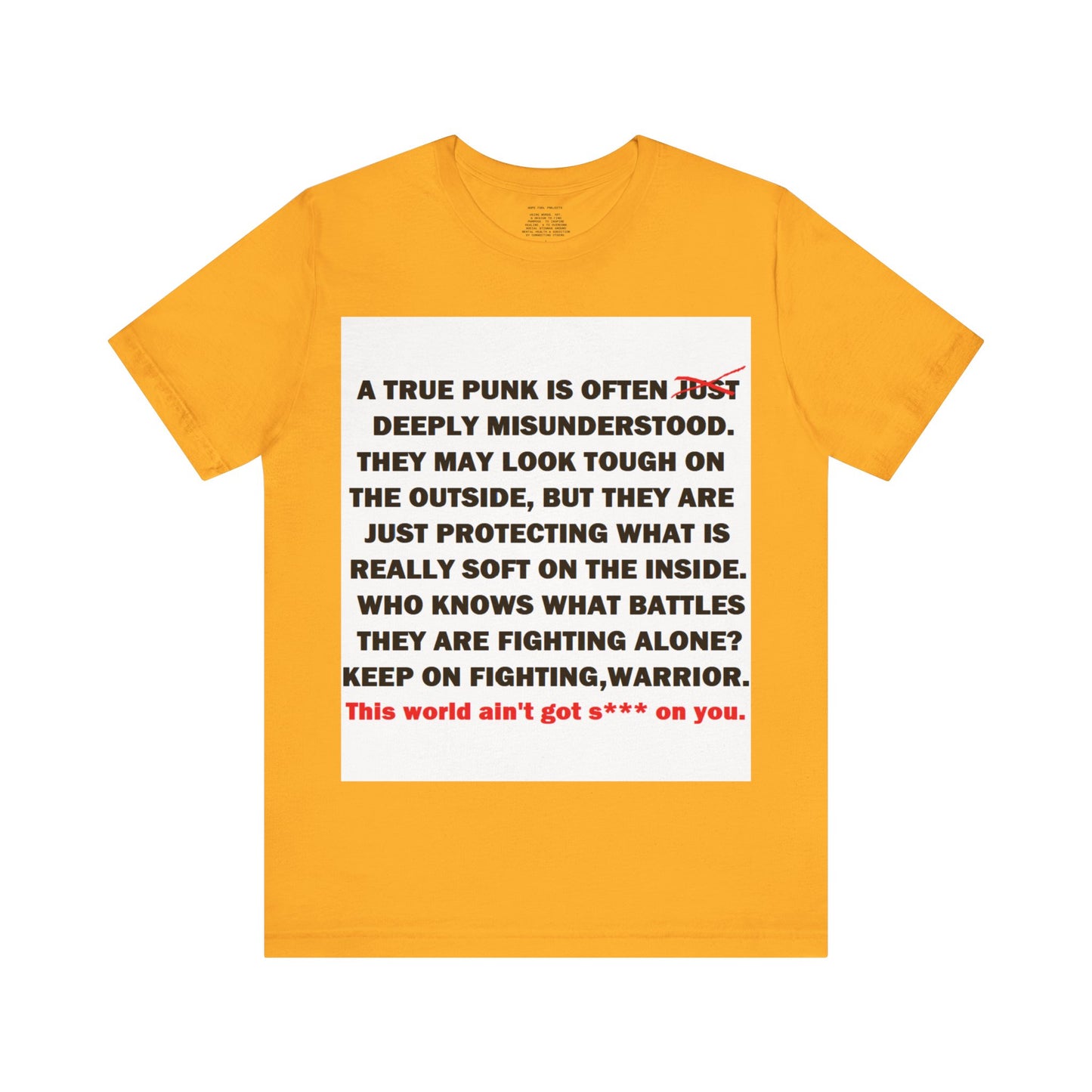 True Punk Motivational Messaging Variants are in Pink, Red, Cream, Yellow, Orange, and Brown "This world ain't got s*** on you." Unisex Jersey Short Sleeve Tee (Color Group 2of4)