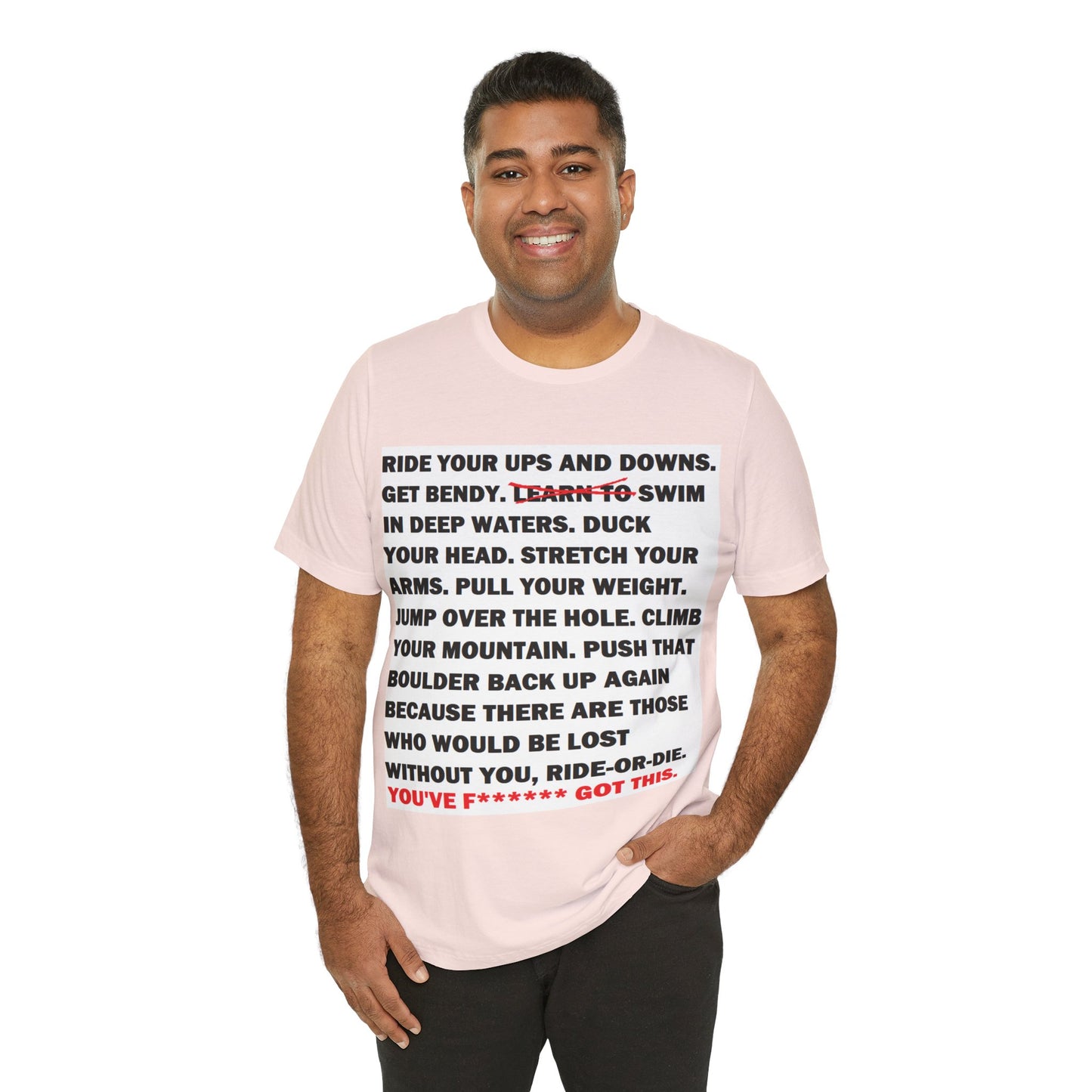Ride Or Die Motivational Messaging Variants are in Pink, Red, Cream, Yellow, Orange, and Brown "YOU'VE F****** GOT THIS." Unisex Jersey Short Sleeve Tee (Color Group 2of4)