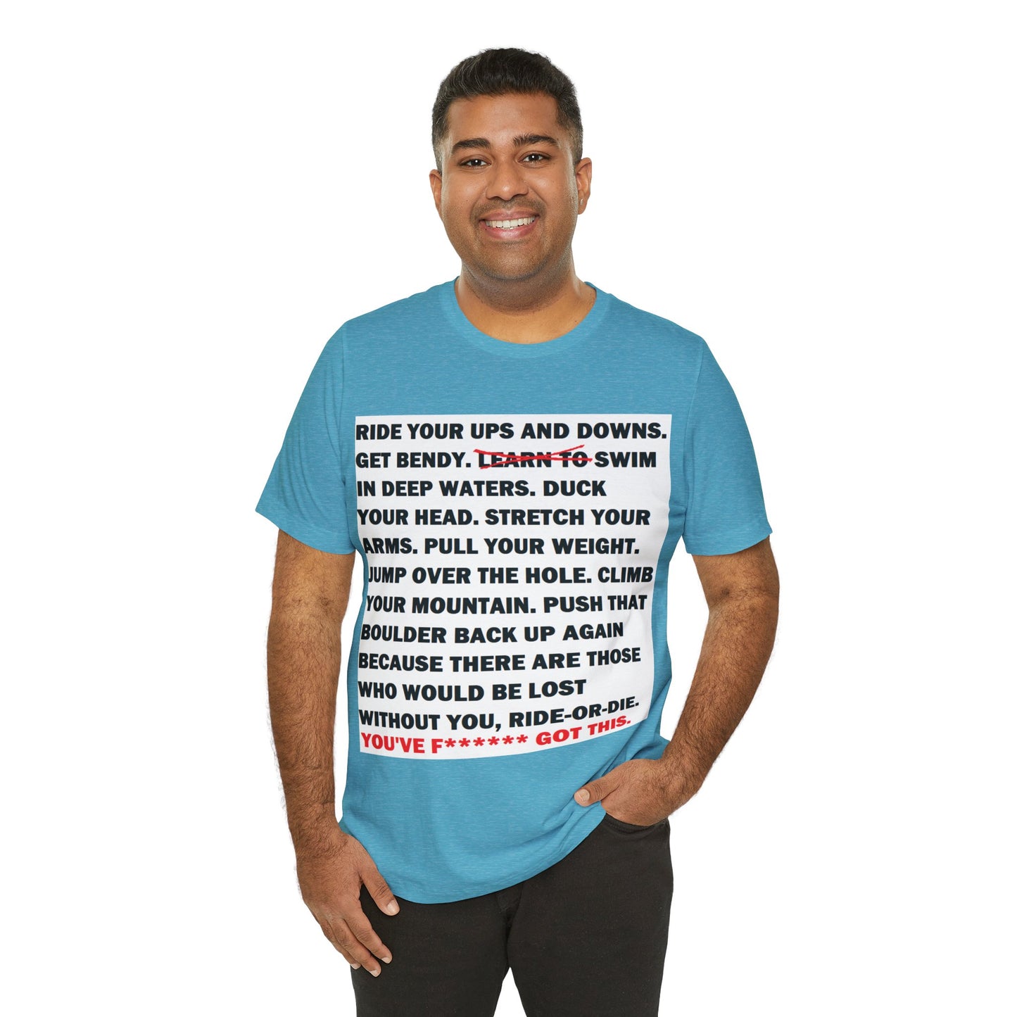 Ride Or Die Motivational Messaging Variants of Blue "YOU'VE F****** GOT THIS." Unisex Jersey Short Sleeve Tee (Color Group 4of4)