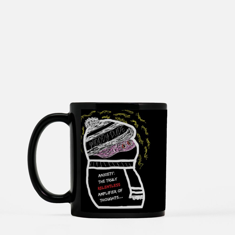 Anxiety Monster 11 oz black coffee mug - "ANXIETY THE TRULY RELENTLESS AMPLIFIER OF THOUGHTS..."