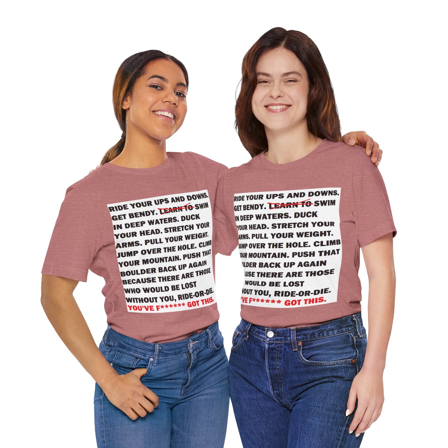 Ride Or Die Motivational Messaging Variants are in Pink, Red, Cream, Yellow, Orange, and Brown "YOU'VE F****** GOT THIS." Unisex Jersey Short Sleeve Tee (Color Group 2of4)