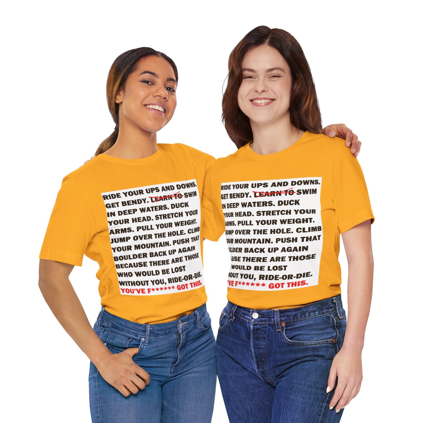 Ride Or Die Motivational Messaging Variants are in Pink, Red, Cream, Yellow, Orange, and Brown "YOU'VE F****** GOT THIS." Unisex Jersey Short Sleeve Tee (Color Group 2of4)