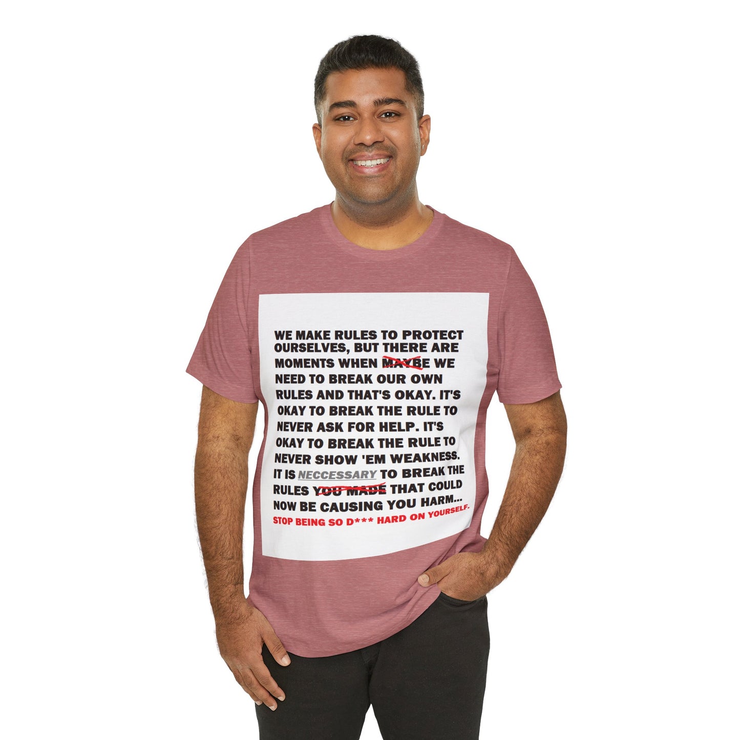 Rule Breaker Motivational Messaging Variants are in Pink, Red, Cream, Yellow, Orange, and Brown "STOP BEING SO D*** HARD ON YOURSELF." Unisex Jersey Short Sleeve Tee (Color Group 2of4)