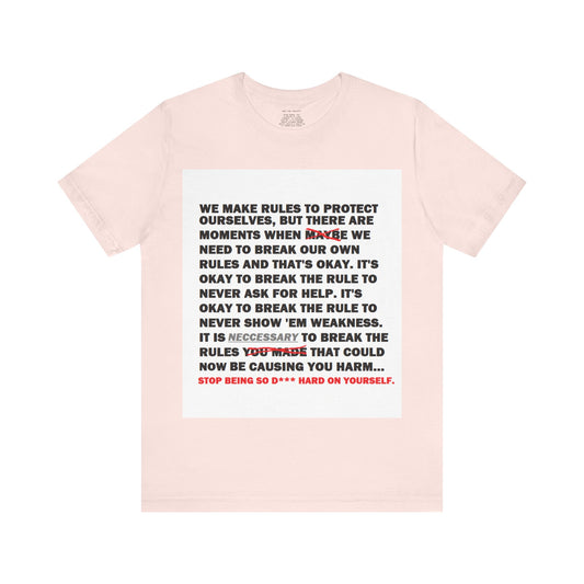 Rule Breaker Motivational Messaging Variants are in Pink, Red, Cream, Yellow, Orange, and Brown "STOP BEING SO D*** HARD ON YOURSELF." Unisex Jersey Short Sleeve Tee (Color Group 2of4)