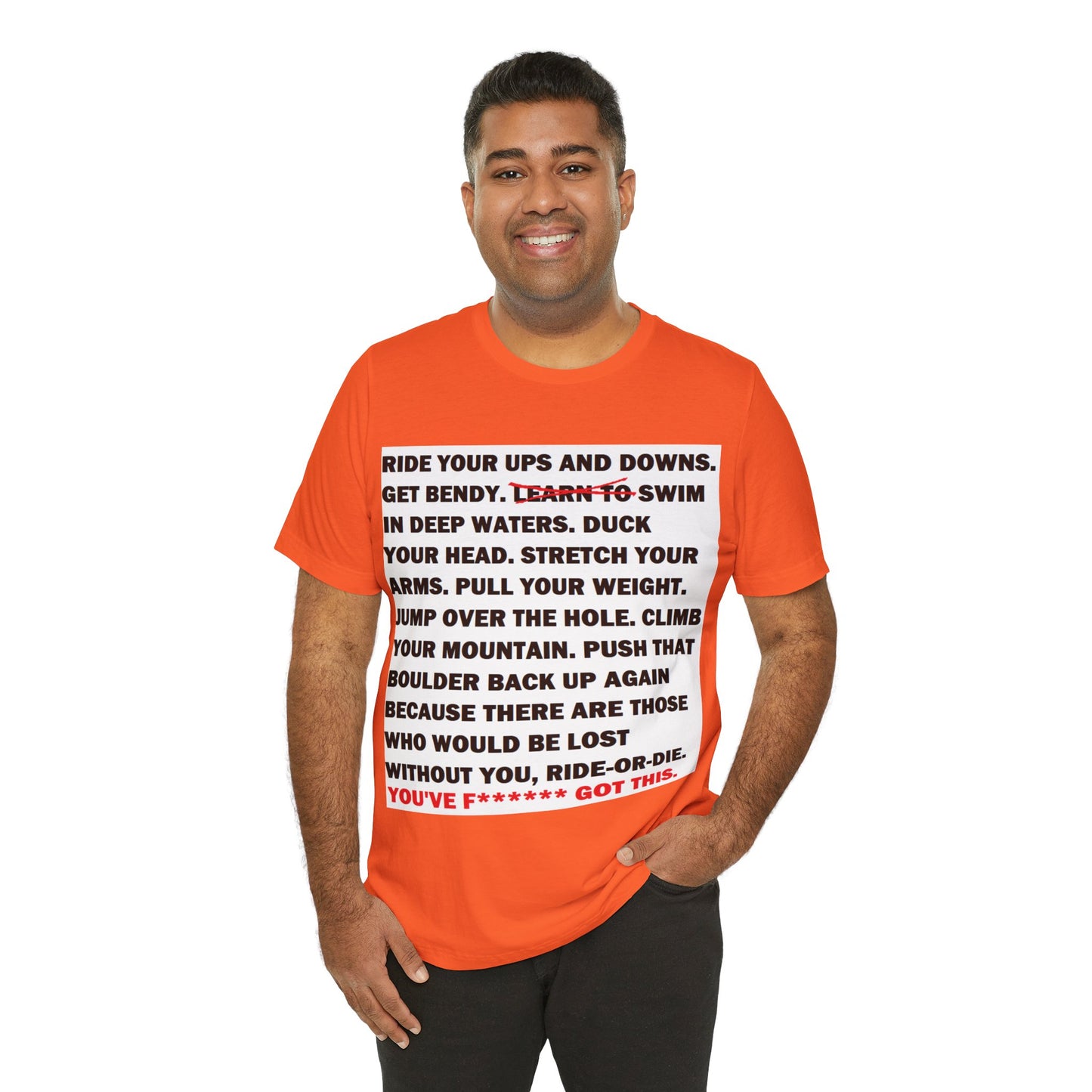 Ride Or Die Motivational Messaging Variants are in Pink, Red, Cream, Yellow, Orange, and Brown "YOU'VE F****** GOT THIS." Unisex Jersey Short Sleeve Tee (Color Group 2of4)