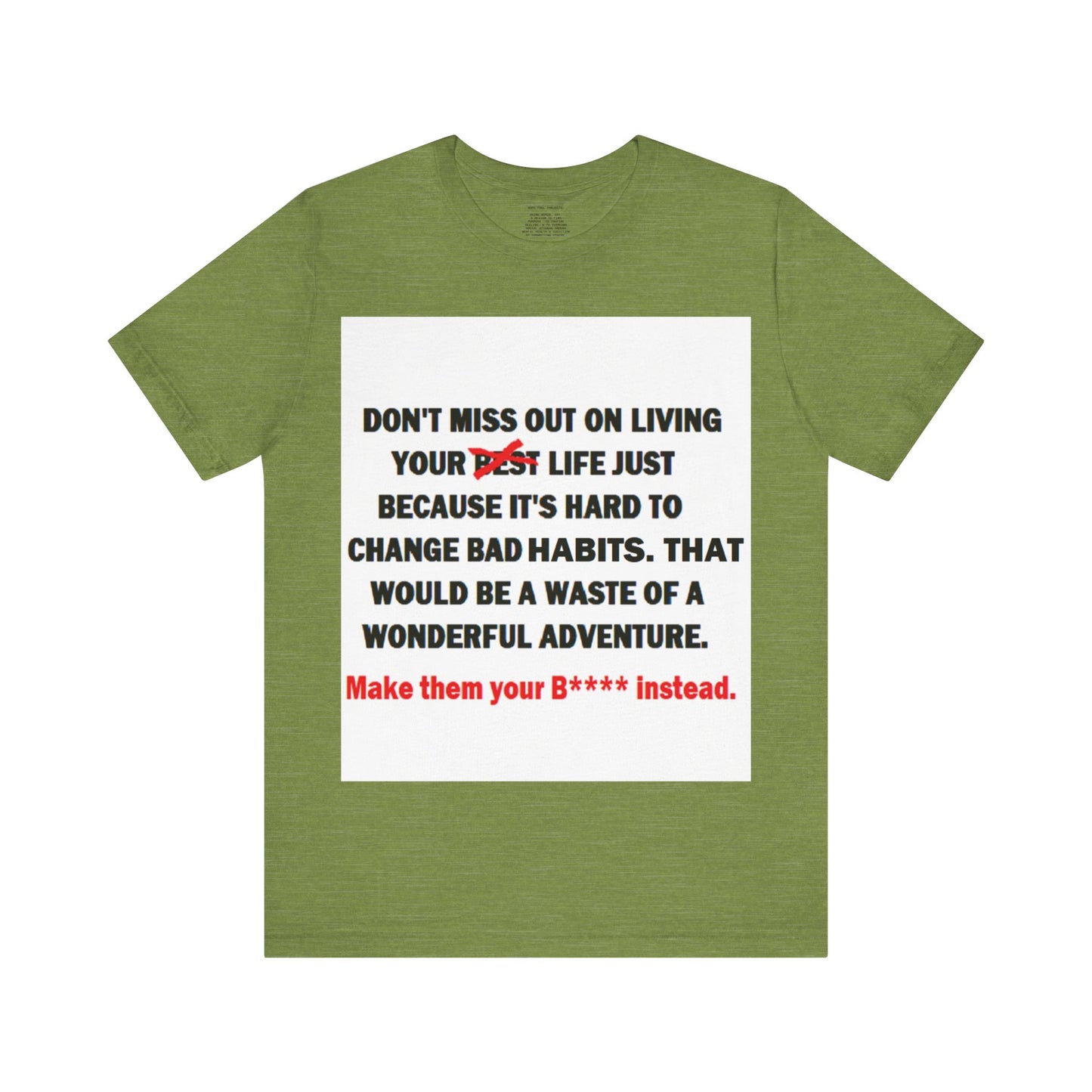 The Survivor Motivational Messaging Variants of Green "Make them your B**** instead." Unisex Jersey Short Sleeve Tee (Color Group 3of4)