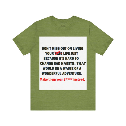 The Survivor Motivational Messaging Variants of Green "Make them your B**** instead." Unisex Jersey Short Sleeve Tee (Color Group 3of4)