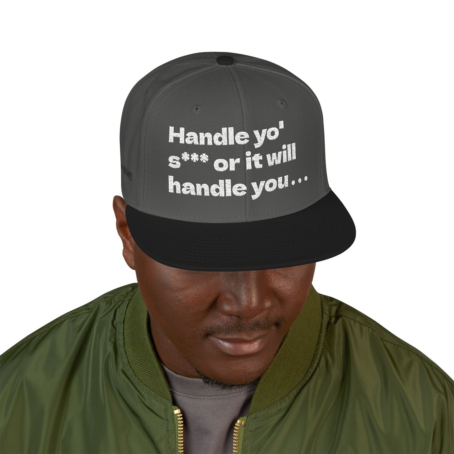White Font "Handle yo' s*** or it will handle you..." Snapback Cap, Embroidered Hat, Casual Streetwear, (Many color variants)