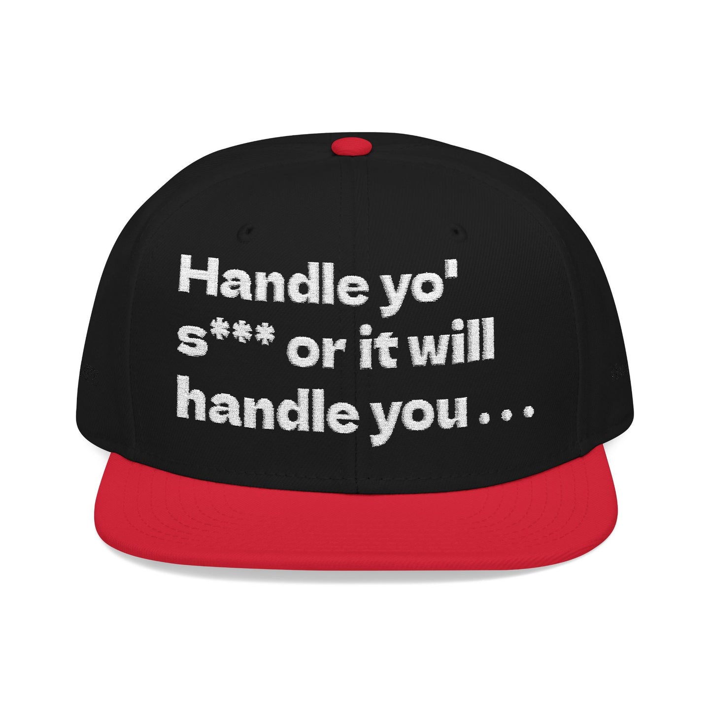 White Font "Handle yo' s*** or it will handle you..." Snapback Cap, Embroidered Hat, Casual Streetwear, (Many color variants)