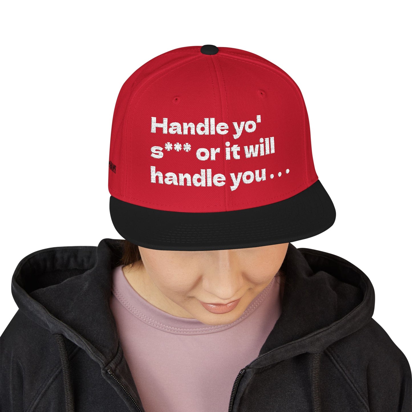 White Font "Handle yo' s*** or it will handle you..." Snapback Cap, Embroidered Hat, Casual Streetwear, (Many color variants)