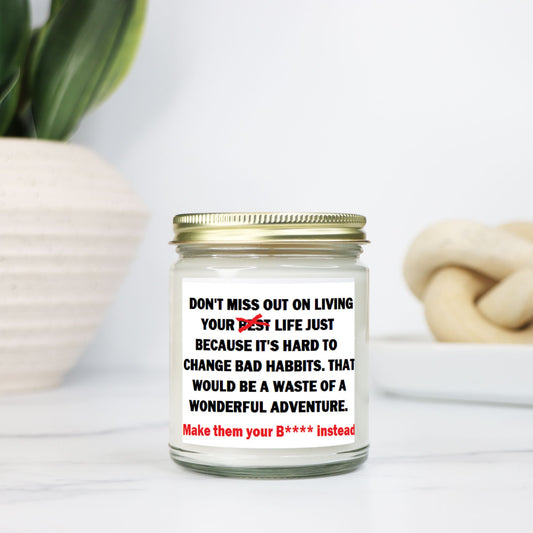 The Survivor:  "Make them your B**** instead!" Soy Wax Motivational Candle Clear Jar 9oz