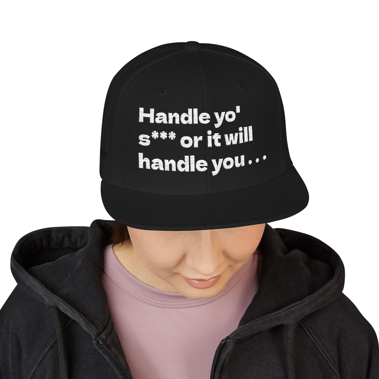White Font "Handle yo' s*** or it will handle you..." Snapback Cap, Embroidered Hat, Casual Streetwear, (Many color variants)