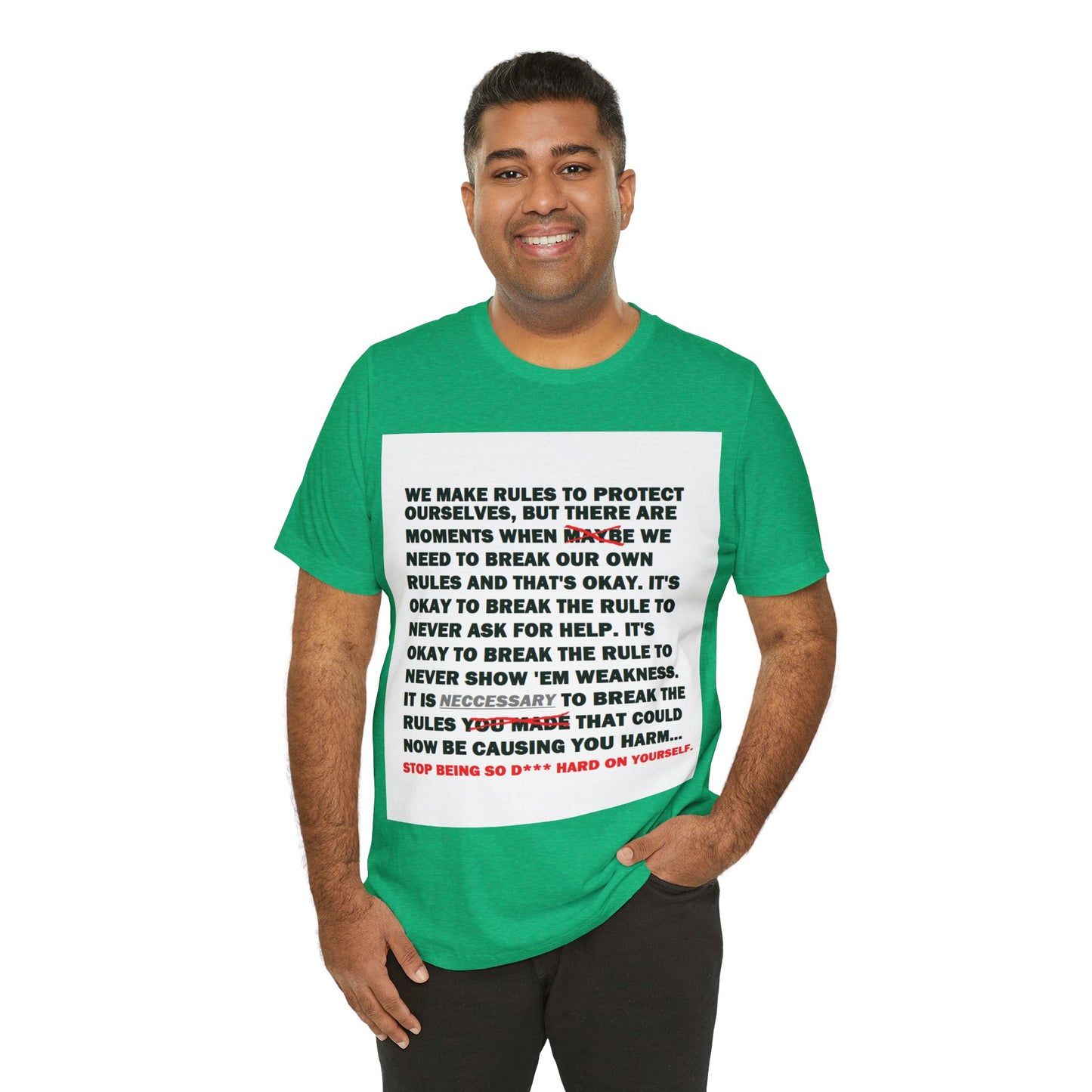 Rule Breaker Motivational Messaging Variants of Green "STOP BEING SO D*** HARD ON YOURSELF." Unisex Jersey Short Sleeve Tee (Color Group 3of4)