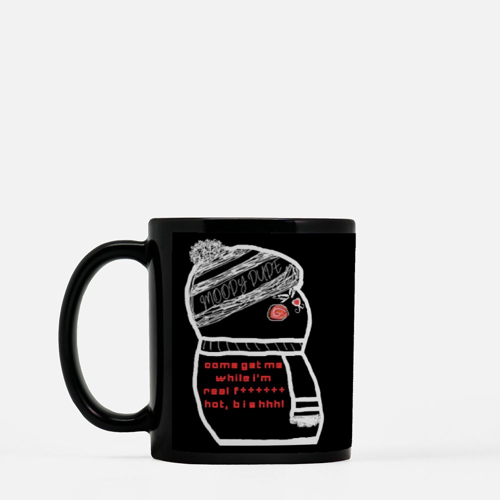 Angst Monster Black Coffee Mug 11oz "come get me while i'm real F****** hot, bishhh!"