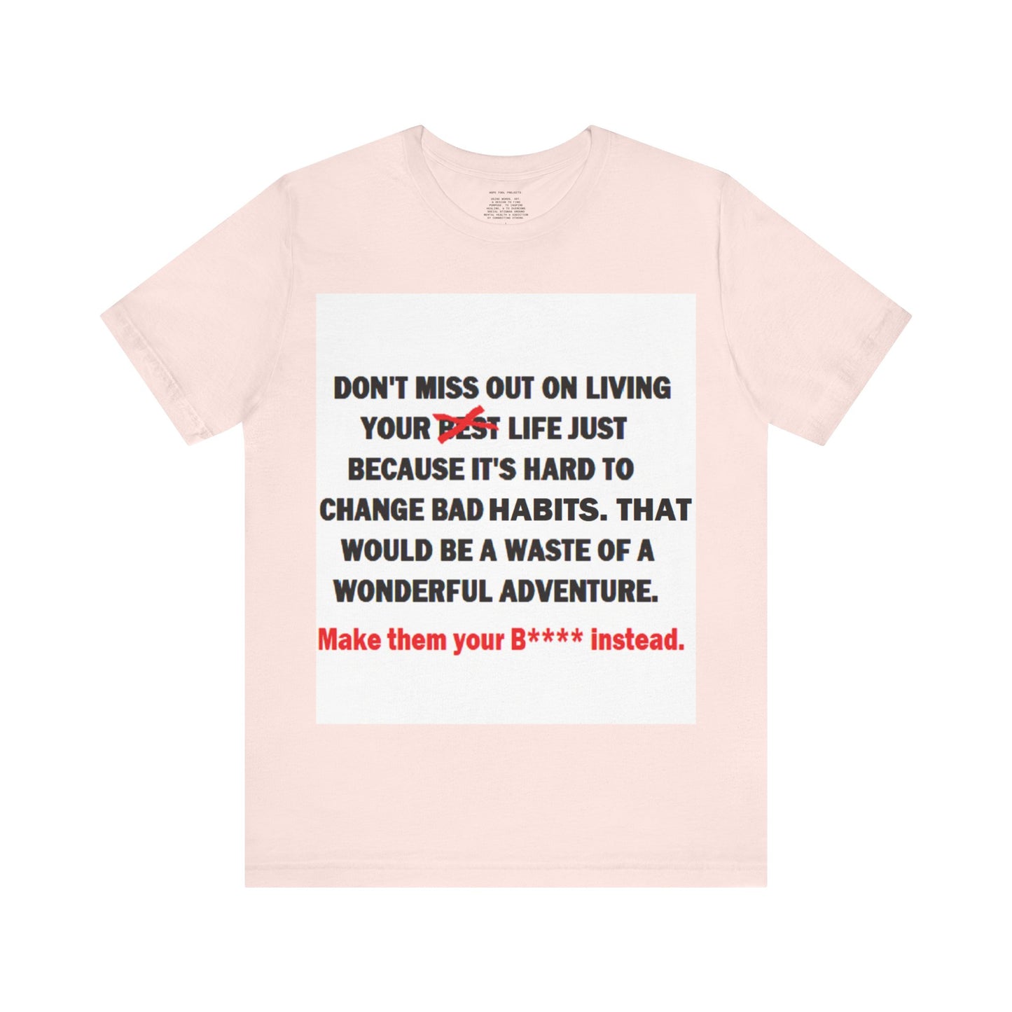 The Survivor Motivational Messaging Variants are in Pink, Red, Cream, Yellow, Orange, and Brown "Make them your B**** instead." Unisex Jersey Short Sleeve Tee (Color Group 2of4)
