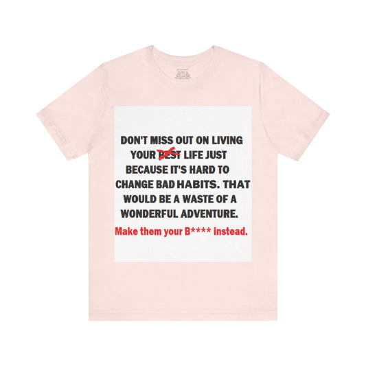 The Survivor Motivational Messaging Variants are in Pink, Red, Cream, Yellow, Orange, and Brown "Make them your B**** instead." Unisex Jersey Short Sleeve Tee (Color Group 2of4)
