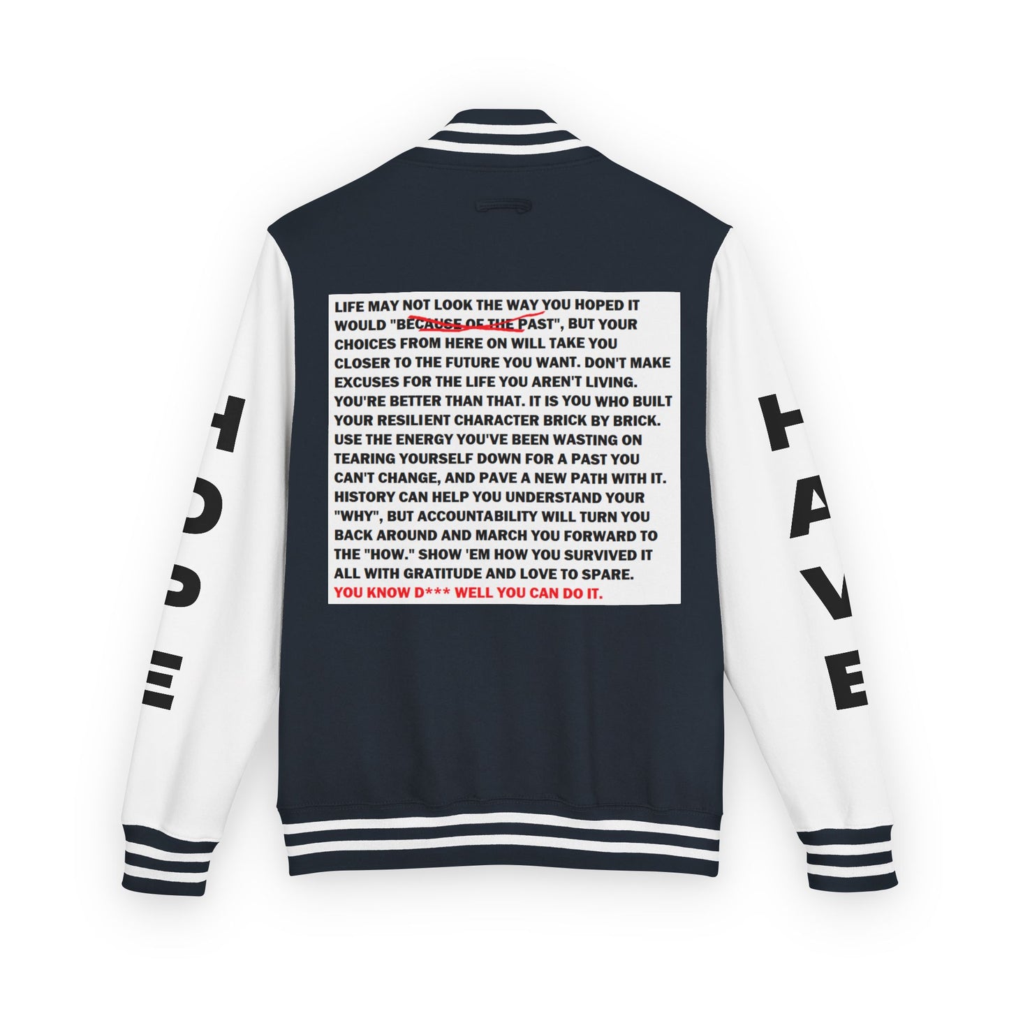 From Here On Have Hope Inspired Unisex Heavyweight Letterman Jacket - Empowering Message "You know D*** well you can do it." Comes in many color variants!
