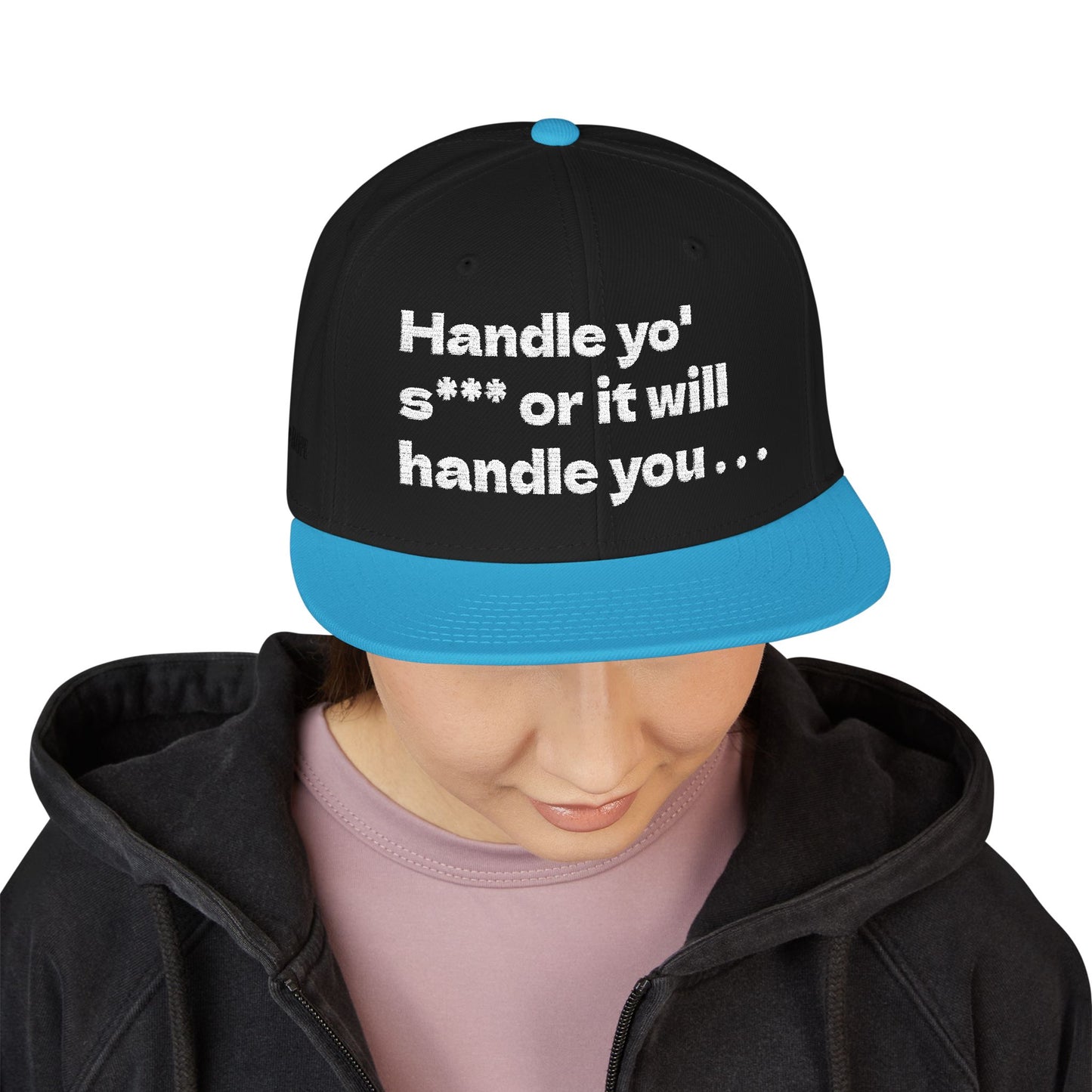 White Font "Handle yo' s*** or it will handle you..." Snapback Cap, Embroidered Hat, Casual Streetwear, (Many color variants)