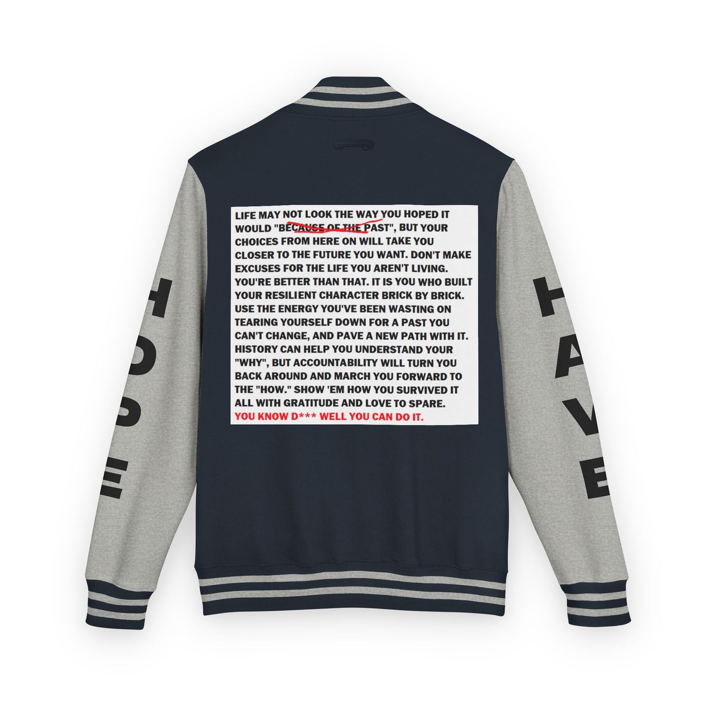From Here On Have Hope Inspired Unisex Heavyweight Letterman Jacket - Empowering Message "You know D*** well you can do it." Comes in many color variants!