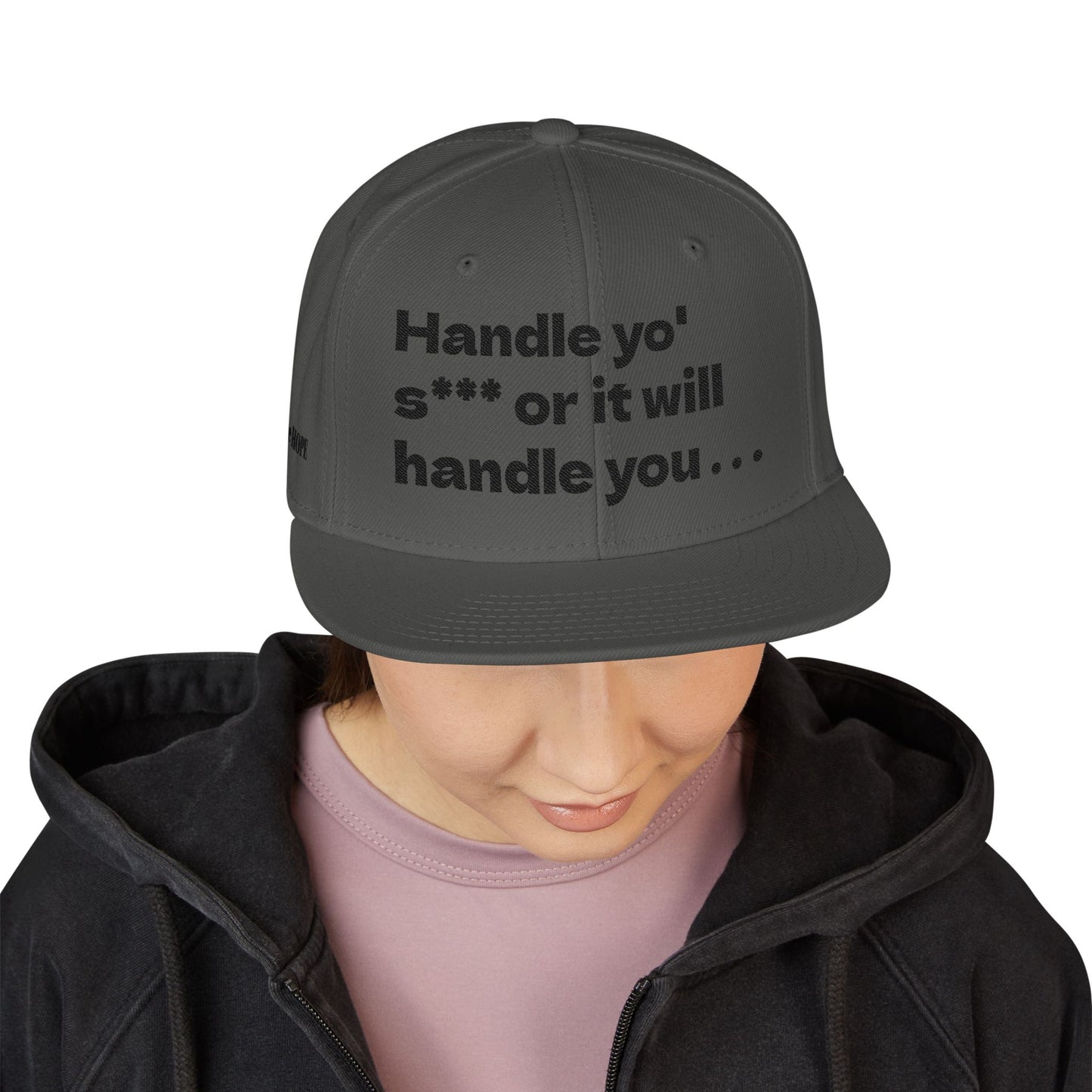 "Handle yo' s*** or it will handle you..." Snapback Cap, Embroidered Hat, Casual Streetwear, (Many color variants)