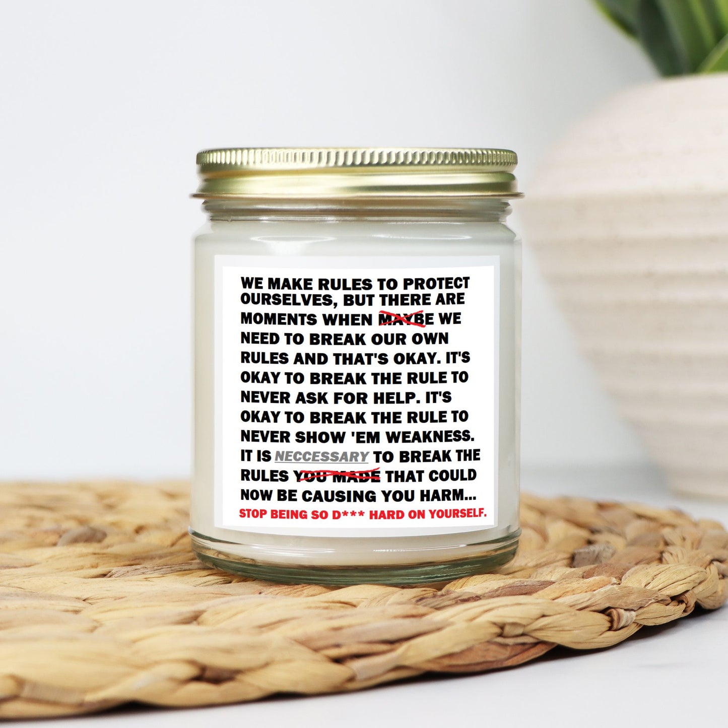 Rule Breaker:  "Stop being so D*** hard on yourself." Soy Wax Motivational Candle Clear Jar 9oz