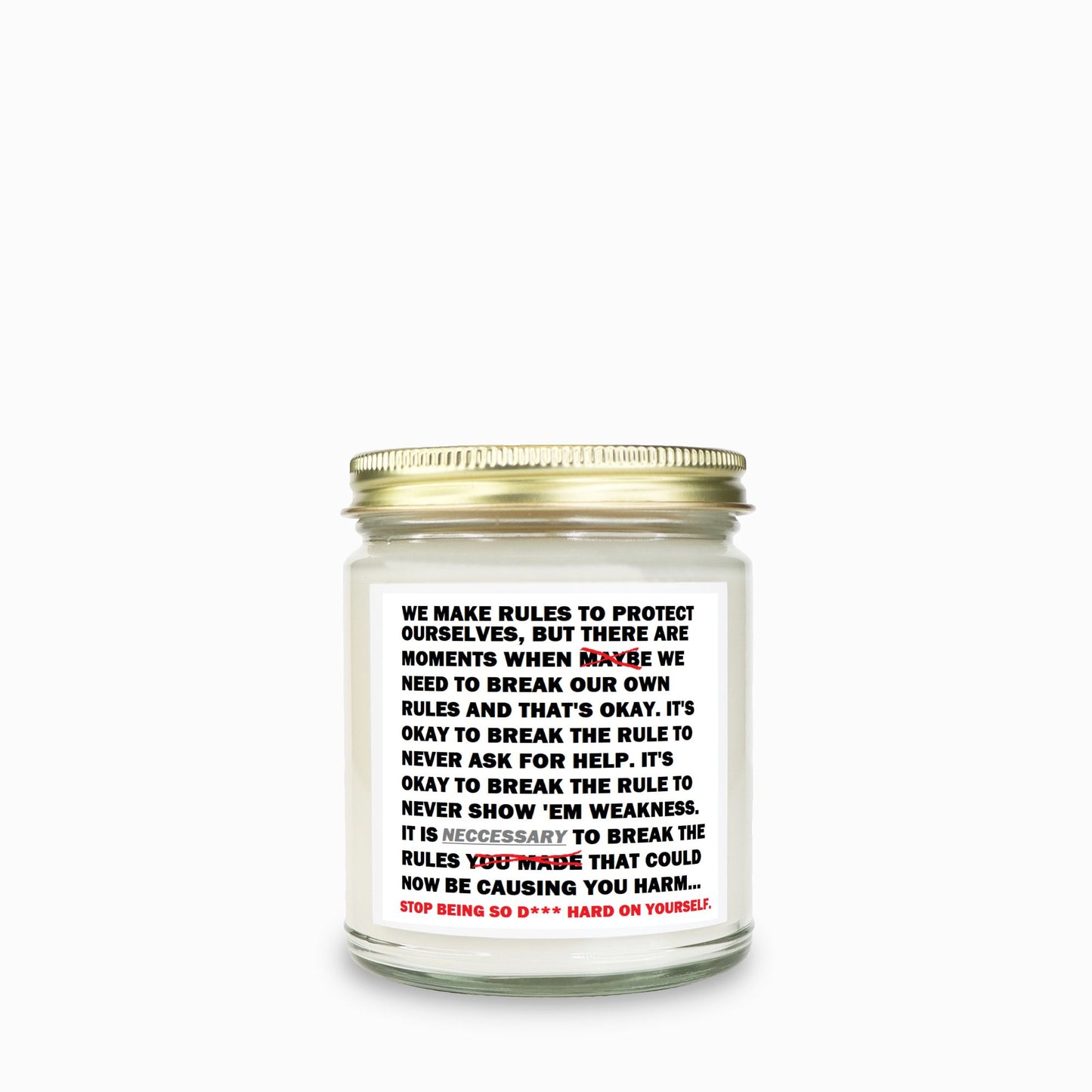 Rule Breaker:  "Stop being so D*** hard on yourself." Soy Wax Motivational Candle Clear Jar 9oz
