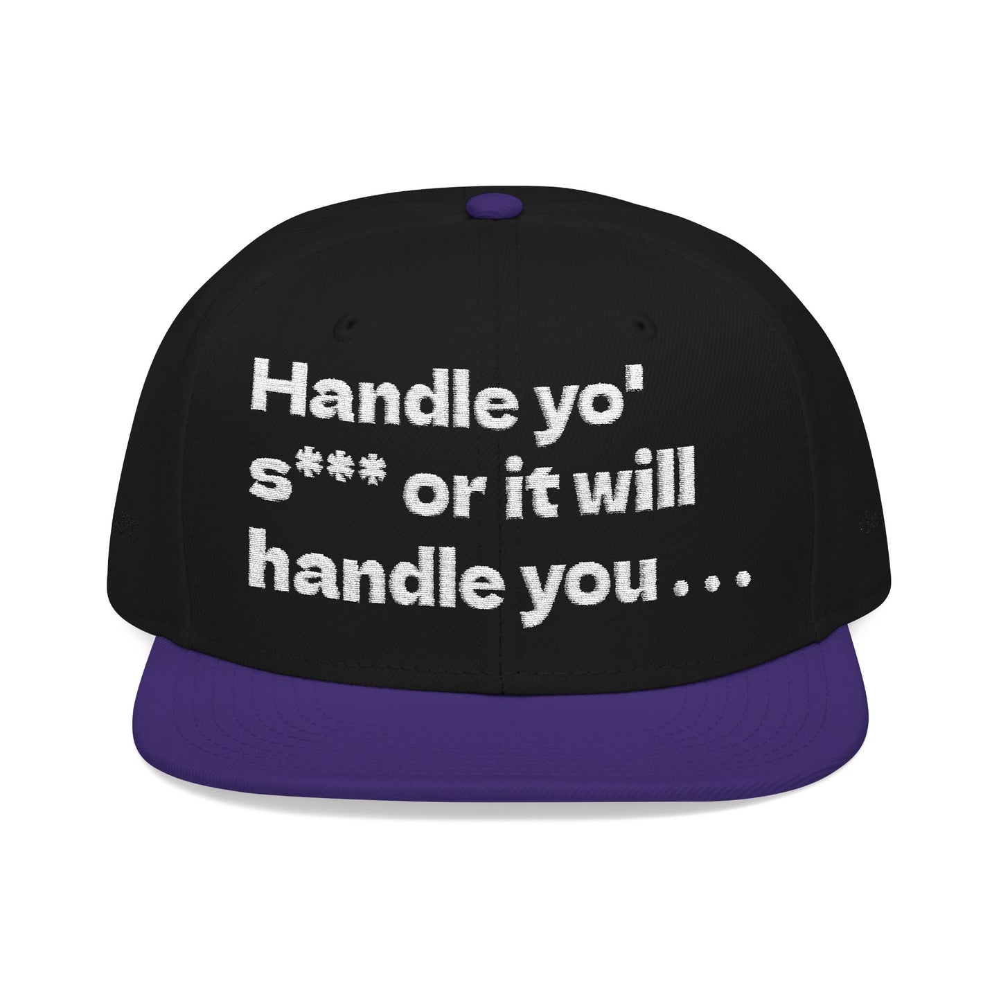 White Font "Handle yo' s*** or it will handle you..." Snapback Cap, Embroidered Hat, Casual Streetwear, (Many color variants)
