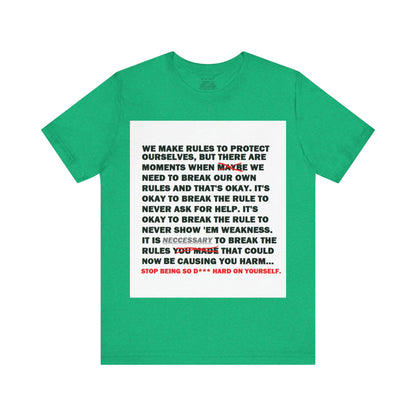 Rule Breaker Motivational Messaging Variants of Green "STOP BEING SO D*** HARD ON YOURSELF." Unisex Jersey Short Sleeve Tee (Color Group 3of4)