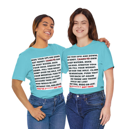 Ride Or Die Motivational Messaging Variants of Blue "YOU'VE F****** GOT THIS." Unisex Jersey Short Sleeve Tee (Color Group 4of4)