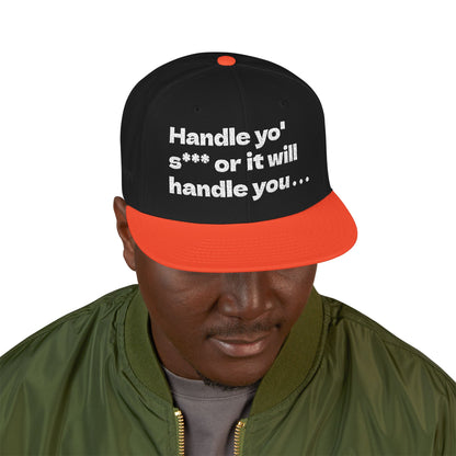White Font "Handle yo' s*** or it will handle you..." Snapback Cap, Embroidered Hat, Casual Streetwear, (Many color variants)