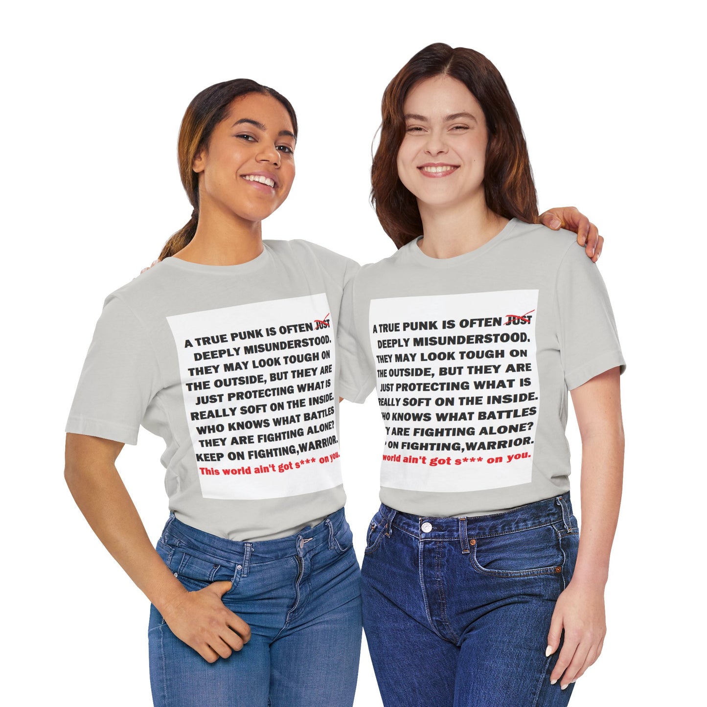 True Punk Motivational Messaging Variants are White, Grey, Black "This world ain't got s*** on you." Unisex Jersey Short Sleeve Tee (Color Group 1of4)