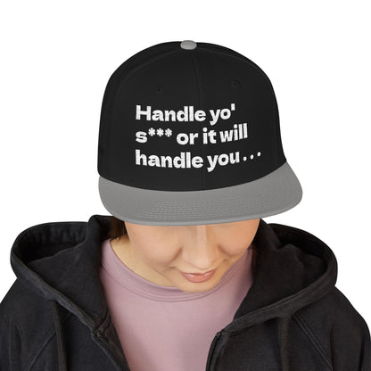 White Font "Handle yo' s*** or it will handle you..." Snapback Cap, Embroidered Hat, Casual Streetwear, (Many color variants)