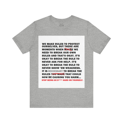 Rule Breaker Motivational Messaging Variants are White, Grey, Black "STOP BEING SO D*** HARD ON YOURSELF." Unisex Jersey Short Sleeve Tee (Color Group 1of4)