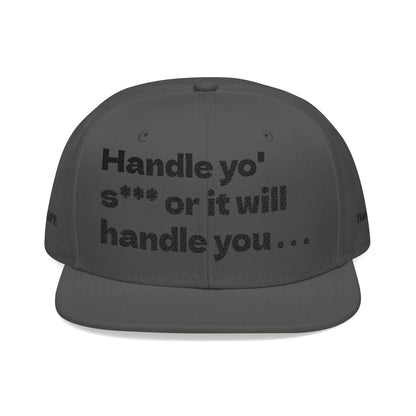 "Handle yo' s*** or it will handle you..." Snapback Cap, Embroidered Hat, Casual Streetwear, (Many color variants)