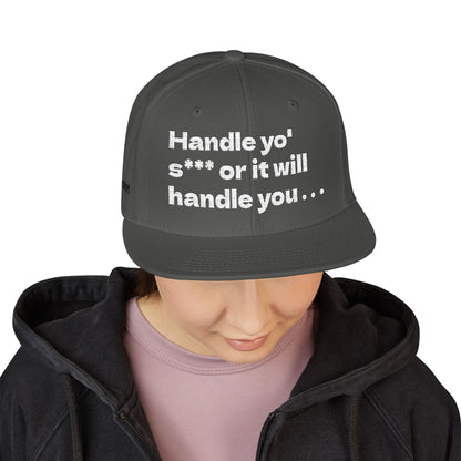 White Font "Handle yo' s*** or it will handle you..." Snapback Cap, Embroidered Hat, Casual Streetwear, (Many color variants)