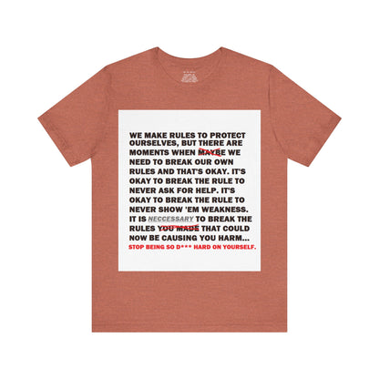 Rule Breaker Motivational Messaging Variants are in Pink, Red, Cream, Yellow, Orange, and Brown "STOP BEING SO D*** HARD ON YOURSELF." Unisex Jersey Short Sleeve Tee (Color Group 2of4)