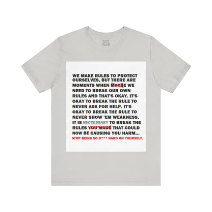 Rule Breaker Motivational Messaging Variants are White, Grey, Black "STOP BEING SO D*** HARD ON YOURSELF." Unisex Jersey Short Sleeve Tee (Color Group 1of4)