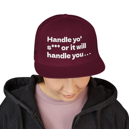 White Font "Handle yo' s*** or it will handle you..." Snapback Cap, Embroidered Hat, Casual Streetwear, (Many color variants)