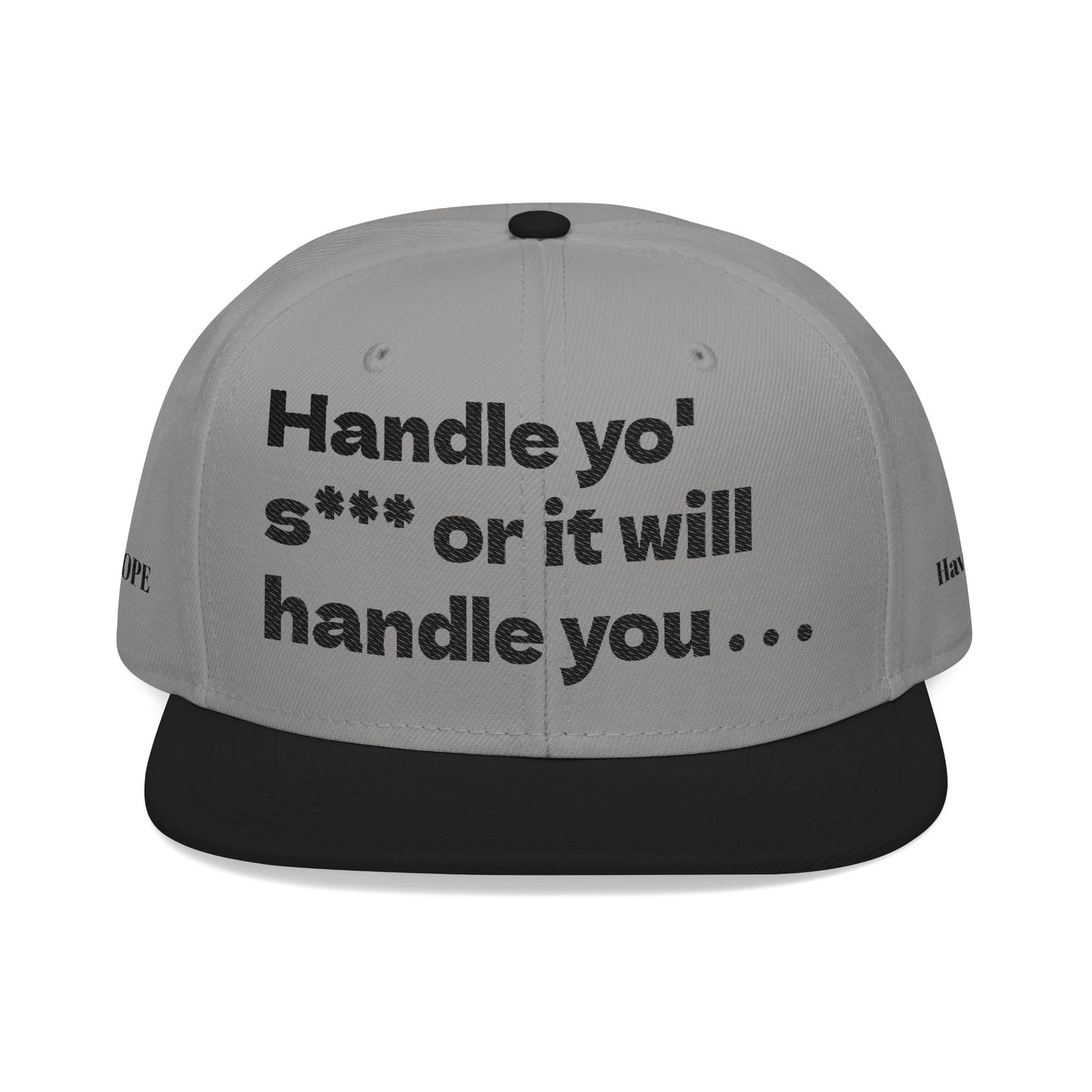 "Handle yo' s*** or it will handle you..." Snapback Cap, Embroidered Hat, Casual Streetwear, (Many color variants)