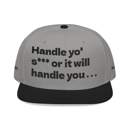 "Handle yo' s*** or it will handle you..." Snapback Cap, Embroidered Hat, Casual Streetwear, (Many color variants)