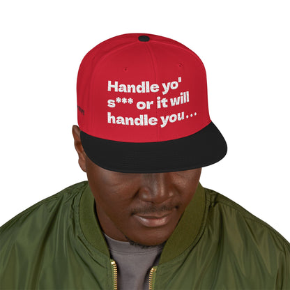 White Font "Handle yo' s*** or it will handle you..." Snapback Cap, Embroidered Hat, Casual Streetwear, (Many color variants)