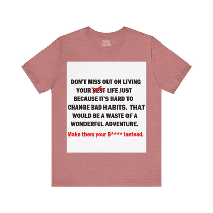 The Survivor Motivational Messaging Variants are in Pink, Red, Cream, Yellow, Orange, and Brown "Make them your B**** instead." Unisex Jersey Short Sleeve Tee (Color Group 2of4)