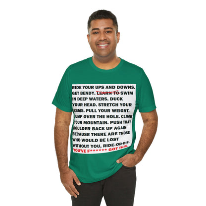 Ride Or Die Motivational Messaging Variants of Green "YOU'VE F****** GOT THIS." Unisex Jersey Short Sleeve Tee (Color Group 3of4)