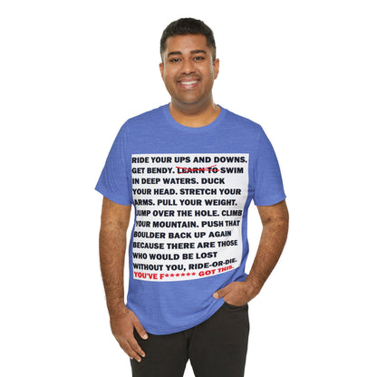Ride Or Die Motivational Messaging Variants of Blue "YOU'VE F****** GOT THIS." Unisex Jersey Short Sleeve Tee (Color Group 4of4)