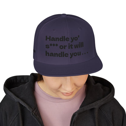 "Handle yo' s*** or it will handle you..." Snapback Cap, Embroidered Hat, Casual Streetwear, (Many color variants)