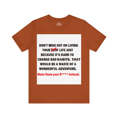 The Survivor Motivational Messaging Variants are in Pink, Red, Cream, Yellow, Orange, and Brown "Make them your B**** instead." Unisex Jersey Short Sleeve Tee (Color Group 2of4)