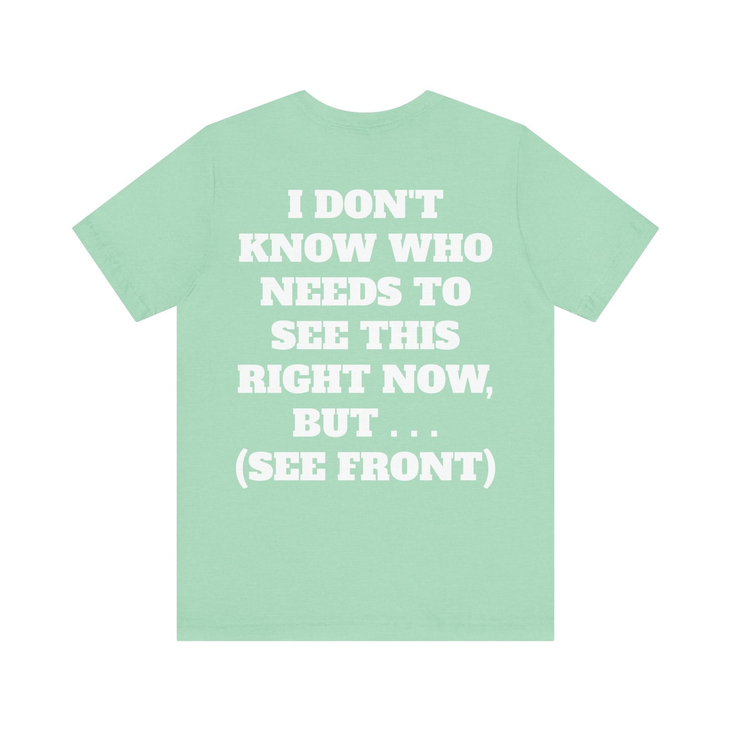 Ride Or Die Motivational Messaging Variants of Green "YOU'VE F****** GOT THIS." Unisex Jersey Short Sleeve Tee (Color Group 3of4)